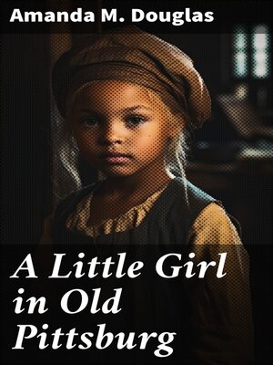 cover image of A Little Girl in Old Pittsburg